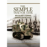 The 'Semple' Tractor Tank: New Zealand's Legendary Armoured Fighting Vehicle