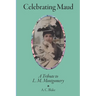 Celebrating Maud: A Tribute to L.M. Montgomery