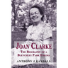 Joan Clarke: The Biography of a Bletchley Park Enigma