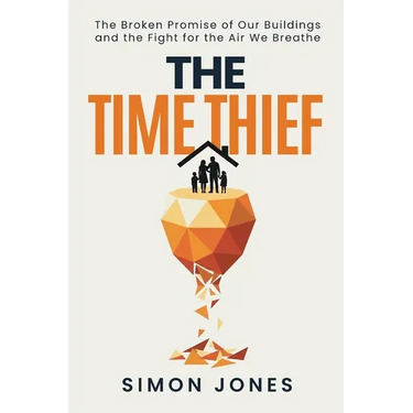The Time Thief: The Broken Promise of Our Buildings and the Fight for the Air We Breath