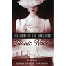 The Light In The Darkness: A Titanic Novel (Book One)