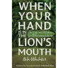 When Your Hand is in the Lion's Mouth: The Life and Wisdom of a Man named Green