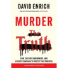 Murder the Truth: Fear, the First Amendment, and a Secret Campaign to Protect the Powerful