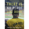 There Is No Place Like Dome: A Fan Host's Unofficial View from the Top of the Trop to the Stands with the Fans