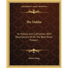 The Dahlia: Its History And Cultivation, With Descriptions Of All The Best Show Flowers