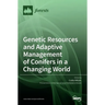 Genetic Resources and Adaptive Management of Conifers in a Changing World