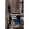 The Legacy of the Blues: Art and Lives of Twelve Great Bluesmen