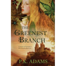 The Greenest Branch: A Novel of Germany's First Female Physician