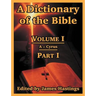A Dictionary of the Bible: Volume I (Part I: A -- Cyrus)