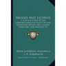 Mosses And Lichens: A Popular Guide To The Identification And Study Of Our Commoner Mosses And Lichens, Their Uses, And Methods Of Preserving (1920)