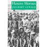 Herero Heroes: A Socio-Political History of the Herero of Namibia, 1890-1923