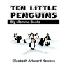Ten Little Penguins: Big Momma Books
