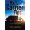 Mail Carrier Tips: The essential guide to becoming more efficient, faster and making your career less stressful and more rewarding