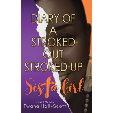 Diary of a Stroked-Out, Stroked-Up Sista Girl