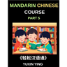 Mandarin Chinese Course (Part 5)- The Complete Self-Learn Chinese Course, Interconnected Lessons, Pinyin, Tones & History for HSK All-Level Mastery