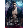 Lycan Prince's Fated Mate: A Secret Baby Rejected Mate Billionaire Werewolf Romance