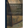 The Numerical Bible.: Being a Revised Translation of the Holy Scriptures With Expository Notes: Arranged, Divided, and Briefly Characterized