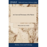 An Universal Dictionary of the Marine: Or, a Copious Explanation of the Technical Terms and Phrases Employed in the Construction, of a Ship Illustrate