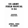 US Army Field Manual 5-34 Engineer Field Data