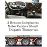 3 Reasons Independent Motor Carriers Should Dispatch Themselves
