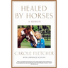 Healed by Horses: A Memoir