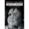 White Teacher/Black Mama
