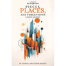 Pieces, Places, and Perceptions: A Poetic Journey