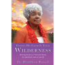 Finding His Favor In Your Wilderness: Receiving the favor of God in the dismal, dry unproductive areas of your life
