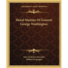 Moral Maxims Of General George Washington