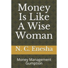 Money Is Like a Wise Woman: Money Management Gumption