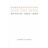 Democratization and the Jews: Munich, 1945-1965