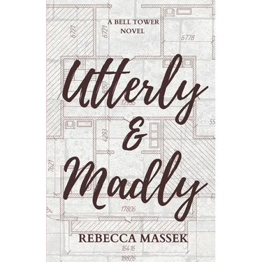 Utterly & Madly: A Bell Tower Novel