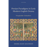 Persian Paradigms in Early Modern English Drama: Hospitable Globalities