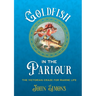 Goldfish in the Parlour