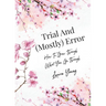 Trial And (Mostly) Error: How To Grow Through What You Go Through