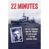 22 Minutes: The USS Vincennes and the Tragedy of Savo Island: A Lifetime Survival Story
