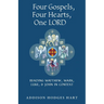 Four Gospels, Four Hearts, One Lord: Reading Matthew, Mark, Luke, & John in Context