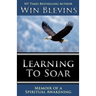 Learning to Soar: Memoir of a Spiritual Awakening