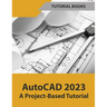 AutoCAD 2023 A Project-Based Tutorial (Colored)