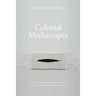 Colonial Mediascapes