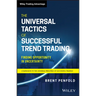 The Universal Tactics of Successful Trend Trading: Finding Opportunity in Uncertainty