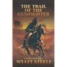 The Trail of the Gunfighter: Apache Frontier Classic Western Series
