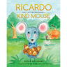 Ricardo The Extraordinarily Kind Mouse