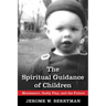 The Spiritual Guidance of Children: Montessori, Godly Play, and the Future