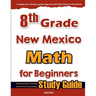 8th Grade New Mexico Math for Beginners: Standardized Testing and Home Schooling Study Guide