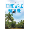Come Walk with Me