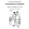 The Old Fashioned Edwardian Fashion Colouring Book