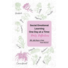 Social Emotional Learning One Day at a Time: Daily Reflections: SEL 365 Days a Year
