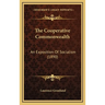 The Cooperative Commonwealth: An Exposition Of Socialism (1890)