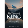 The Thirteenth King: The King's Ring
